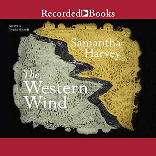 Samantha Harvey: The Western Wind (AudiobookFormat, 2018, Recorded Books, Inc. and Blackstone Publishing)