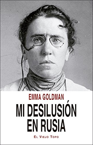 Emma Goldman, Enrique Moya Carrión: Mi desilusión en Rusia (Paperback, El Viejo Topo)