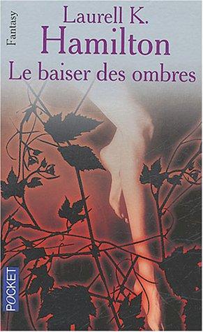 Laurell K. Hamilton: Le baiser des ombres (French language, 2004)