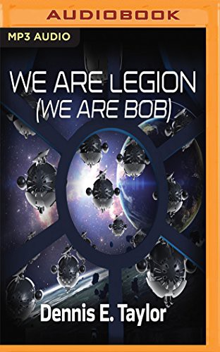 Ray Porter, Dennis E. Taylor: WE ARE LEGION (WE ARE BOB)   M (AudiobookFormat, Audible Studios on Brilliance, Audible Studios on Brilliance Audio)