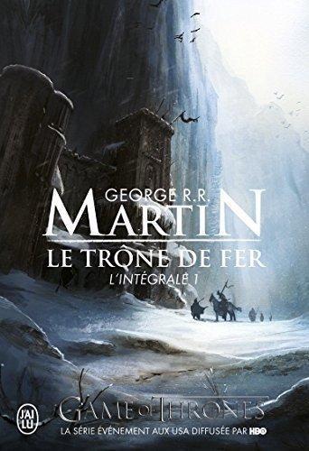 George R. R. Martin: Le Trone de Fer, L'Integrale - 1 (Semi-Poche) (French Edition) (French language, 2010)