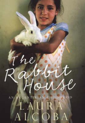 Laura Alcoba: The rabbit house (2008, Portobello Books)