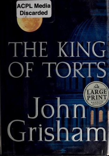 John Grisham: The king of torts (large print) (2003, Random House Large Print)