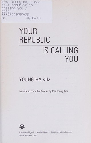 Young-ha Kim: Your republic is calling you (2010, Houghton Mifflin Harcourt, Mariner Books)