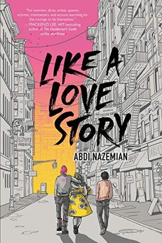 Abdi Nazemian: Like a Love Story (Hardcover, 2019, Balzer + Bray)