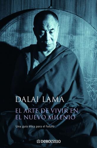 His Holiness Tenzin Gyatso the XIV Dalai Lama: El arte de vivir en el nuevo milenio (Paperback, Spanish language, 2008, Debolsillo)