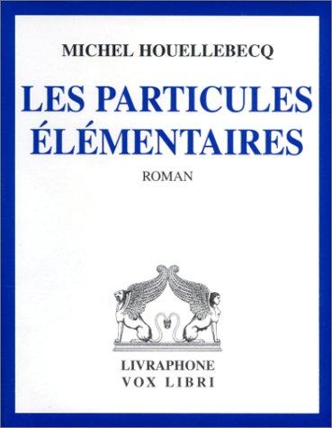 Michel Houellebecq: Les Particules élémentaires (coffret 6 cassettes) (AudiobookFormat, French language, Livraphone)