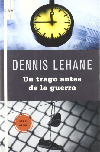 Dennis Lehane, RAMON DE ESPAÑA: Un trago antes de la guerra (Paperback, Spanish language, RBA Libros)