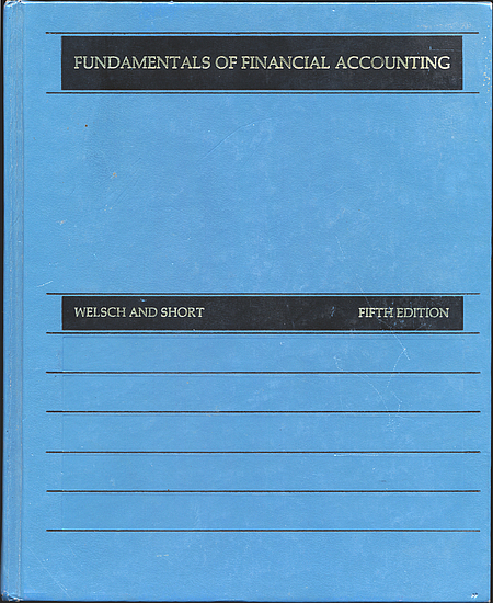 Glenn A. Welsch, Daniel G. Short: Fundamentals of Financial Accounting (Hardcover, 1987, Irwin)