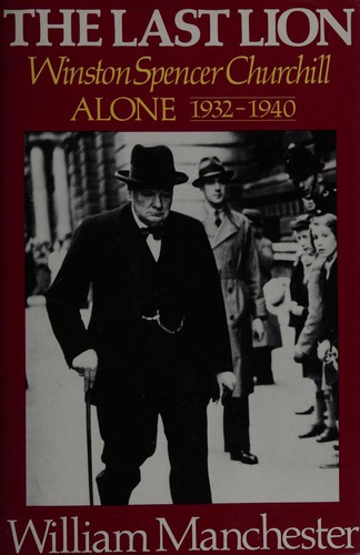 William Manchester: The last lion, Winston Spencer Churchill (Little, Brown)