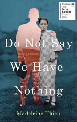 Madeleine Thien: Do Not Say We Have Nothing