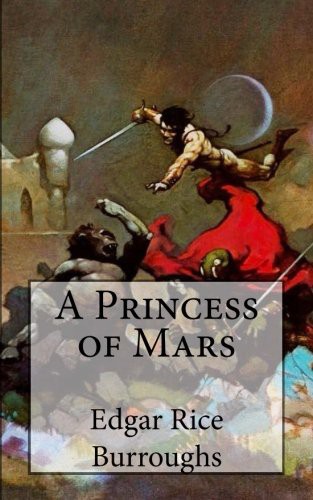 Edgar Rice Burroughs: A Princess of Mars (Paperback, 2015, CreateSpace Independent Publishing Platform)