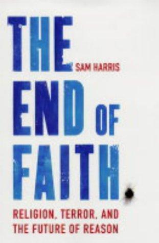 Sam Harris: The End of Faith (2005, Free Press)