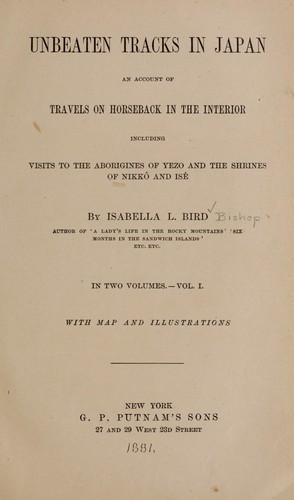 Isabella L. Bird: Unbeaten tracks in Japan (1881, G.P. Putnam's Sons)