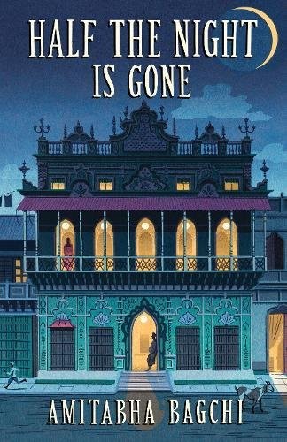 Amitabha Bagchi: Half the Night is gone (Hardcover, 2018, Juggernaut Publication)