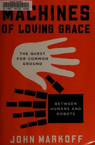 John Markoff: Machines of loving grace (2015, ECCO, an imprint of HarperCollinsPublishers)