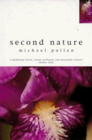 Michael Pollan: Second Nature (Bloomsbury Paperbacks Gardening Classics) (Paperback, 1997, Bloomsbury Publishing PLC)