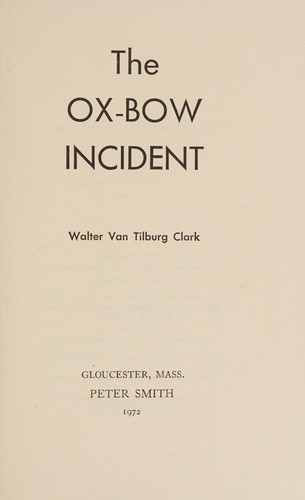 Walter Van Tilburg Clark: The Ox-Bow incident. (1957, Random House)