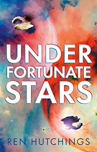 Ren Hutchings: Under Fortunate Stars (Hardcover, 2022, Solaris)