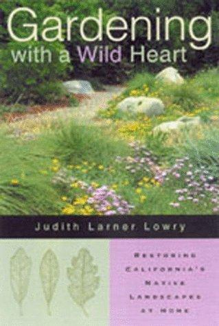 Judith Larner Lowry: Gardening with a wild heart (1999, University of California Press)