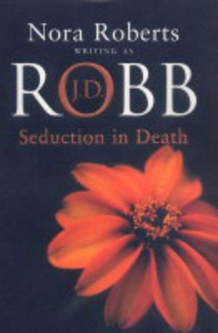 Nora Roberts: Seduction in Death (Hardcover, 2004, Piatkus Books)