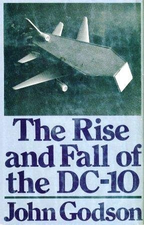 John Godson: The rise and fall of the DC-10 (1975, D. McKay Co.)