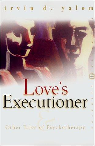 Irvin D. Yalom: Love's executioner (Paperback, 2000, Perennial Classics)