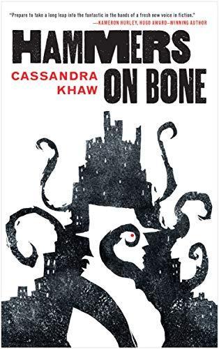 Cassandra Khaw: Hammers on Bone