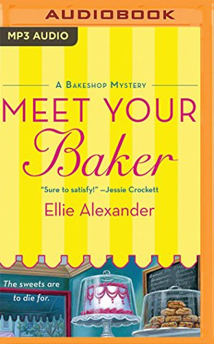 Dina Pearlman, Ellie Alexander: Meet Your Baker (AudiobookFormat, Audible Studios on Brilliance, Audible Studios on Brilliance Audio)