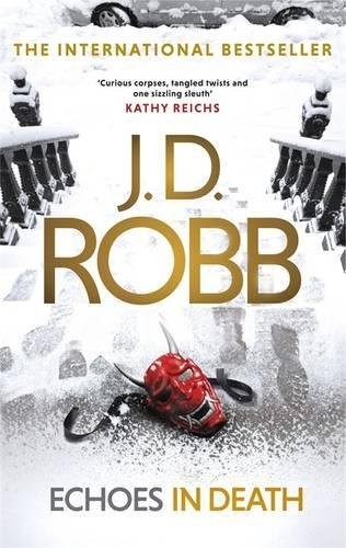 Nora Roberts: Echoes in Death: 44 (2017, PIATKUS BOOKS)