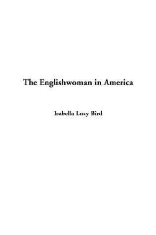 Isabella L. Bird: The Englishwoman in America (Paperback, 2003, IndyPublish.com)