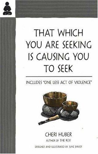 Cheri Huber: That Which You Are Seeking Is Causing You to Seek (Paperback, 1990, Keep It Simple Books)