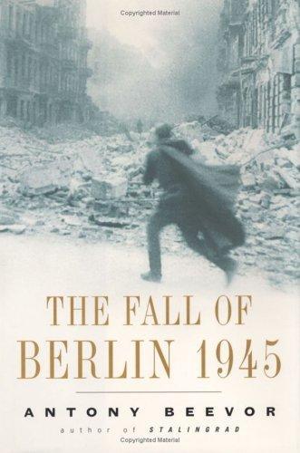 Antony Beevor: The Fall of Berlin 1945 (2002, Viking)