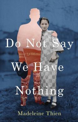 Madeleine Thien: Do Not Say We Have Nothing