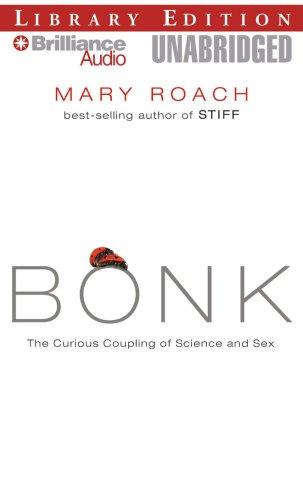 Mary Roach: Bonk (AudiobookFormat, 2008, Brilliance Audio Unabridged Lib Ed)