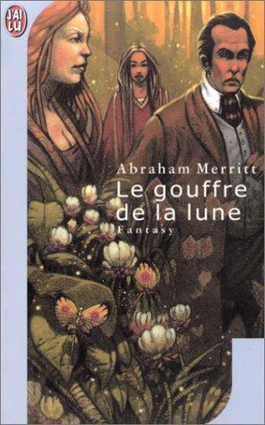 A. Merritt, H. Wertheuner: Le Gouffre de la lune (Paperback, French language, J'ai lu)