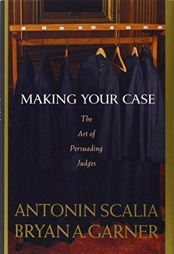 Ed. Bryan A. Garner, Antonin Scalia: Making your case (2008)