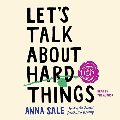 Anna Sale: Let's Talk About Hard Things (AudiobookFormat, Simon & Schuster Audio and Blackstone Publishing)