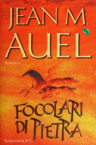 Jean M. Auel: Focolari di pietra (Hardcover, Italian language, 2002, Longanesi)