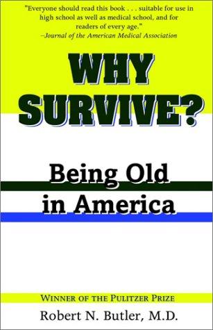 Robert N. Butler: Why Survive? (Paperback, The Johns Hopkins University Press, Johns Hopkins University Press)