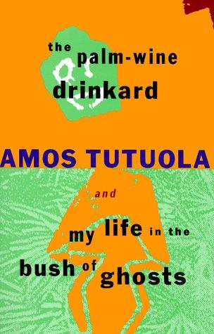 Amos Tutuola: The palm-wine drinkard ; and, My life in the bush of ghosts (1994, Grove Press)