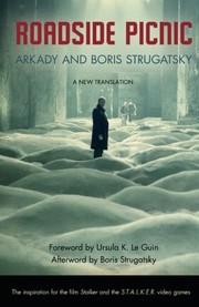 Boris Strugatsky: Roadside Picnic (2011, Chicago Review Press)