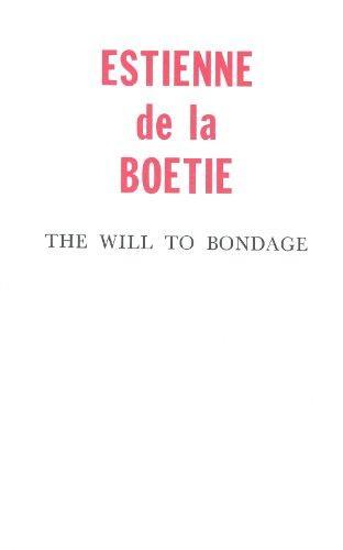 Étienne de La Boétie: Will to Bondage (Discours De LA Servitude Volontaire) (Libertarian Broadside No 6) (Paperback, 1974, Ralph Myles Pub)