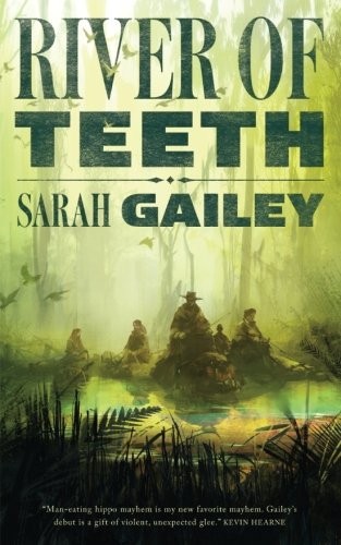 Sarah Gailey: River of Teeth (2017, Tor.com)