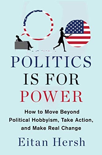 Eitan Hersh: Politics Is for Power (2020, Scribner)
