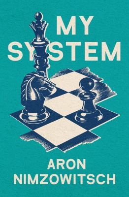 Aron Nimzovich: My System (2022, Open Road Integrated Media, Inc.)