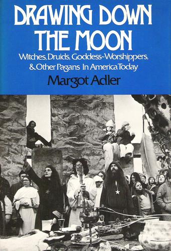 Margot Adler: Drawing down the Moon (1979, Viking Press)