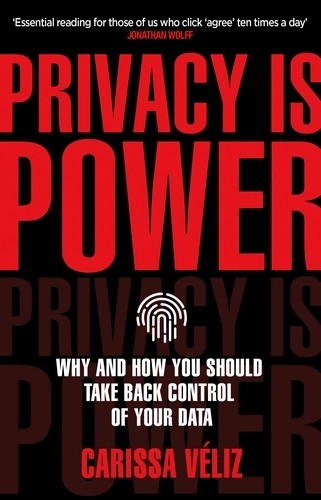 Carissa Véliz: Privacy Is Power (2020, Transworld Publishers Limited)