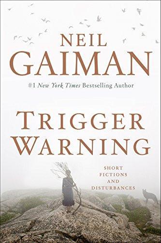 Neil Gaiman: Trigger Warning: Short Fictions and Disturbances (2015)