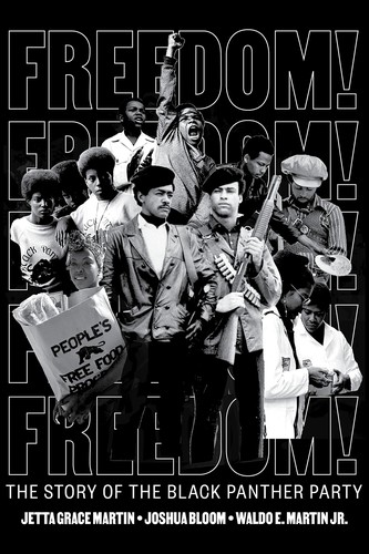 Jetta Grace Martin, Joshua Bloom, Waldo E. Martin: Freedom! the Story of the Black Panther Party (2022, Levine Querido)